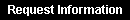 Request Information
