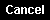 Cancel